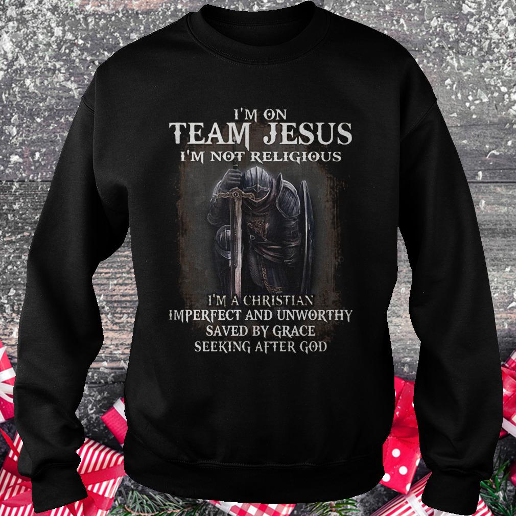 I'm on team Jesus i'm not religious i'm a Christian imperfect shirt Sweatshirt Unisex
