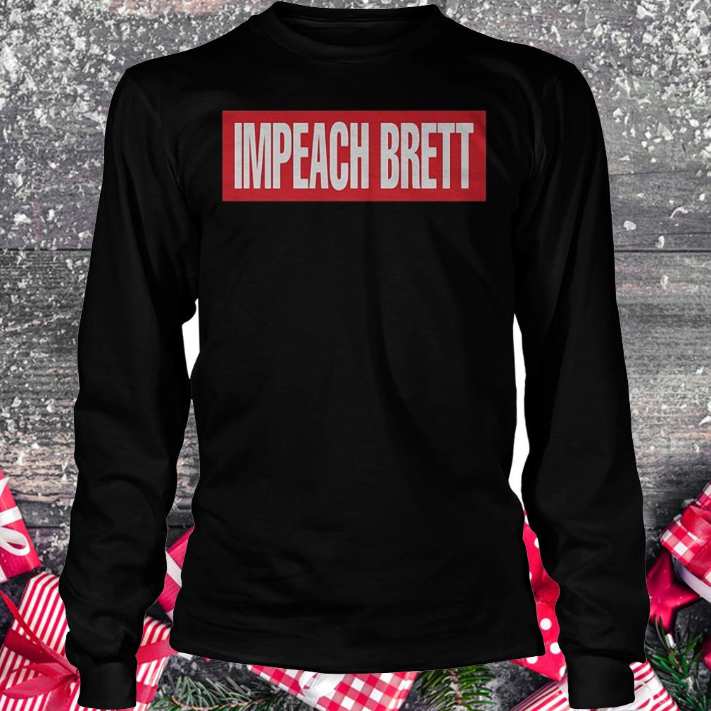 Impeach Brett shirt Longsleeve Tee Unisex