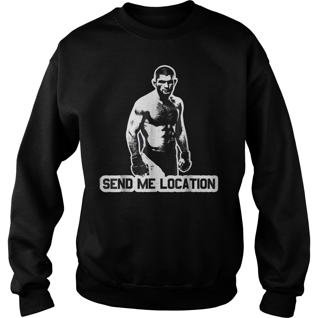 Khabib send me location MMA shirt Sweatshirt Unisex