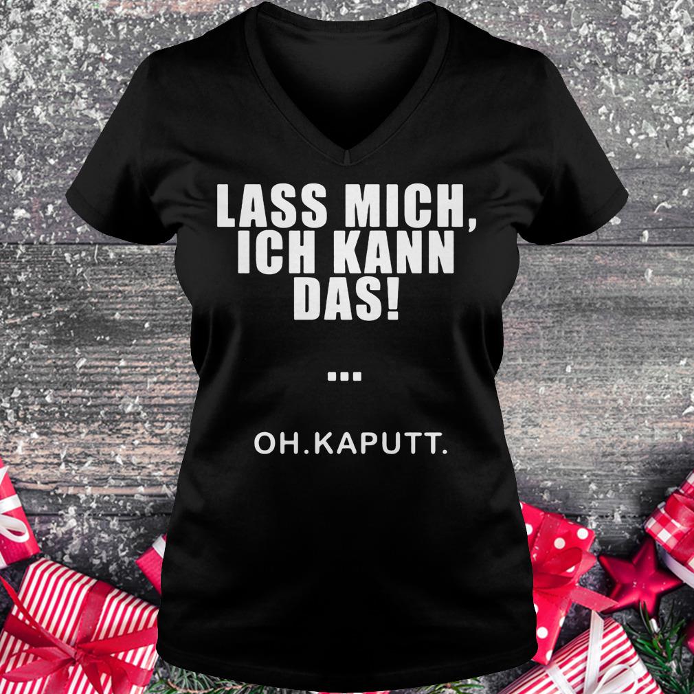 Lass mich ich kann das oh kaputt shirt Ladies V-Neck