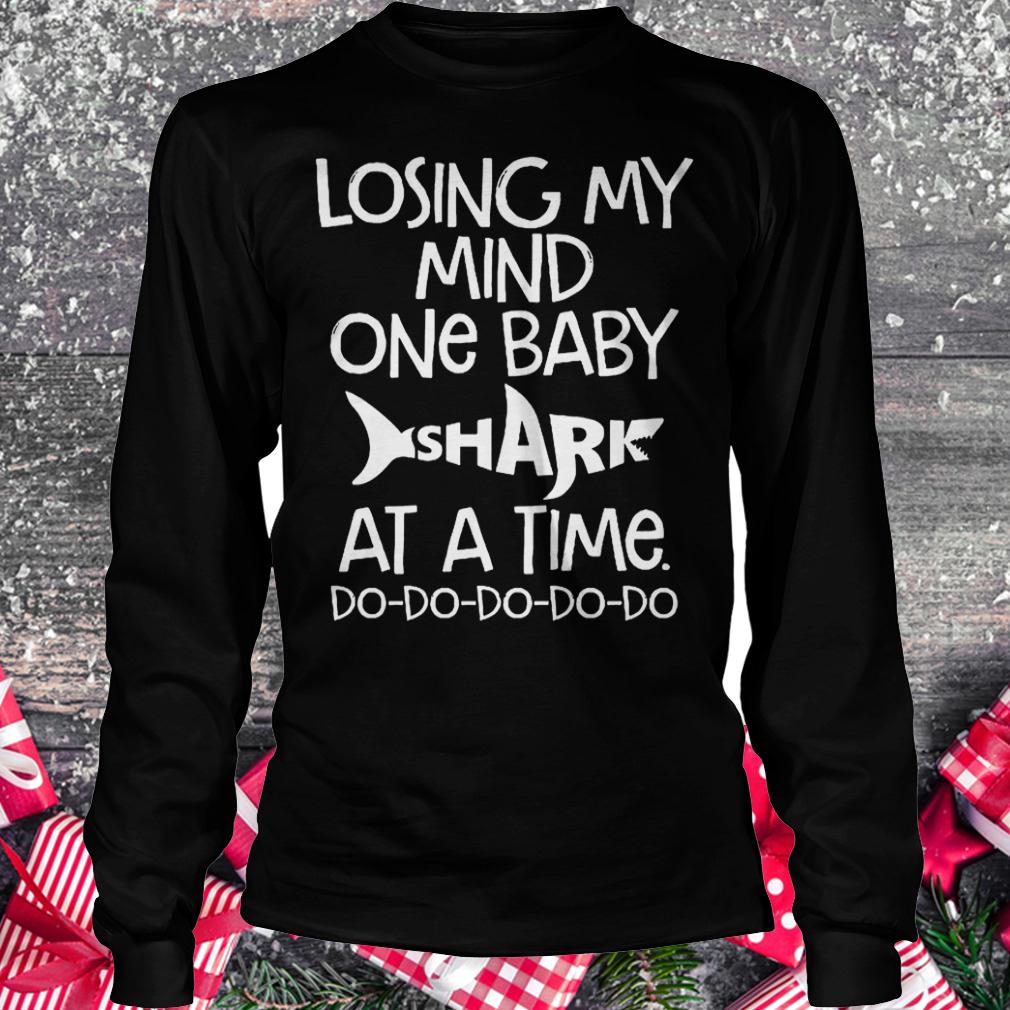 Losing my mind one baby shark at a time do do do do do shirt Longsleeve Tee Unisex