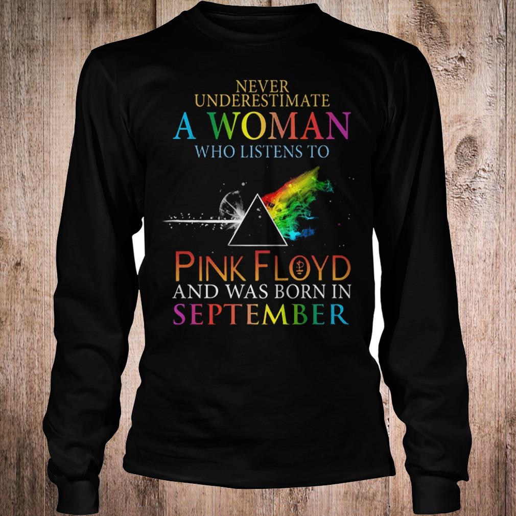 Never underestimate a woman who listens to pink Floyd september shirt Longsleeve Tee Unisex
