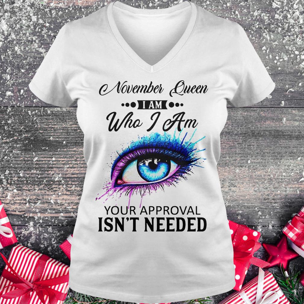 November queen i am who i am your approval isn't needed Ladies V-Neck
