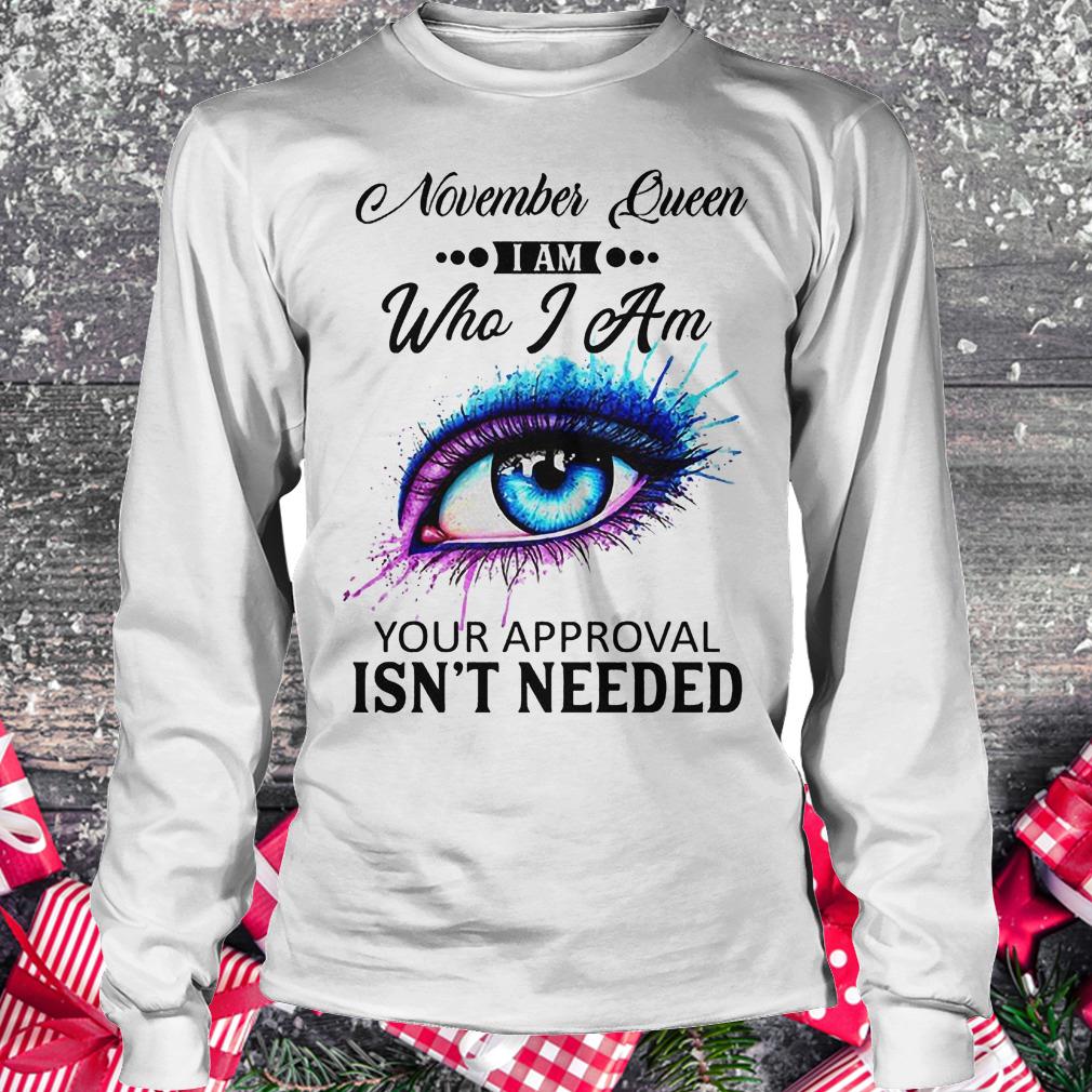 November queen i am who i am your approval isn't needed Longsleeve Tee Unisex
