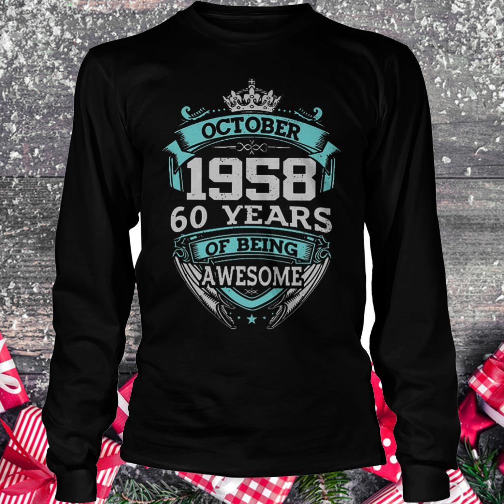 October 1958 60 years of being awesome shirt Longsleeve Tee Unisex