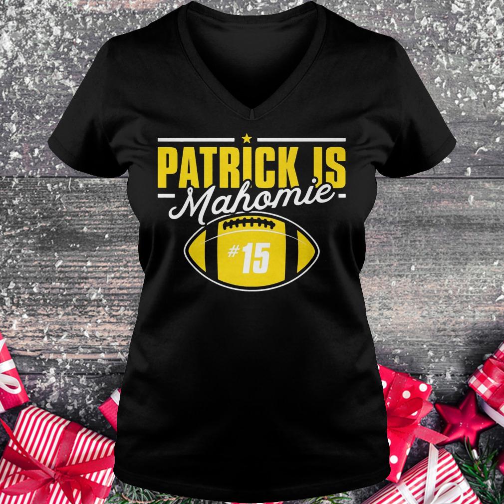 Patrick is Mahomie Kansas city football shirt Ladies V-Neck