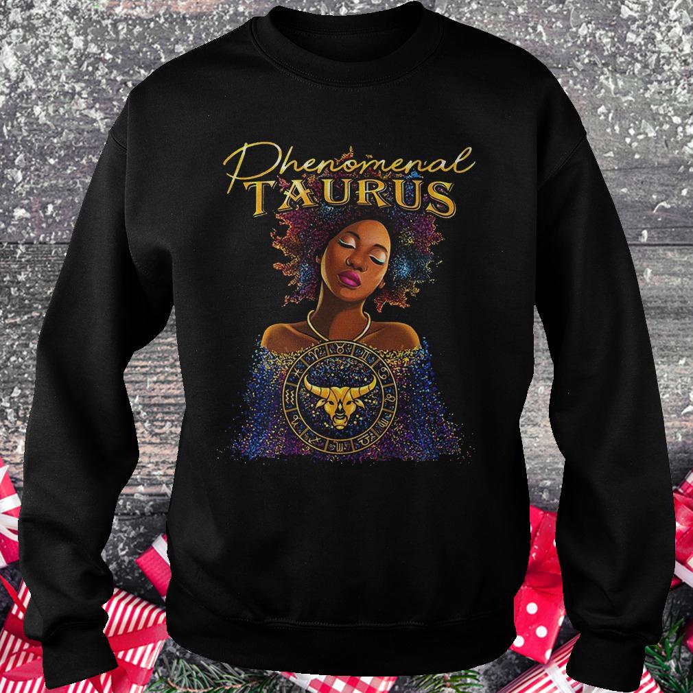 Phenomenal Taurus shirt Sweatshirt Unisex