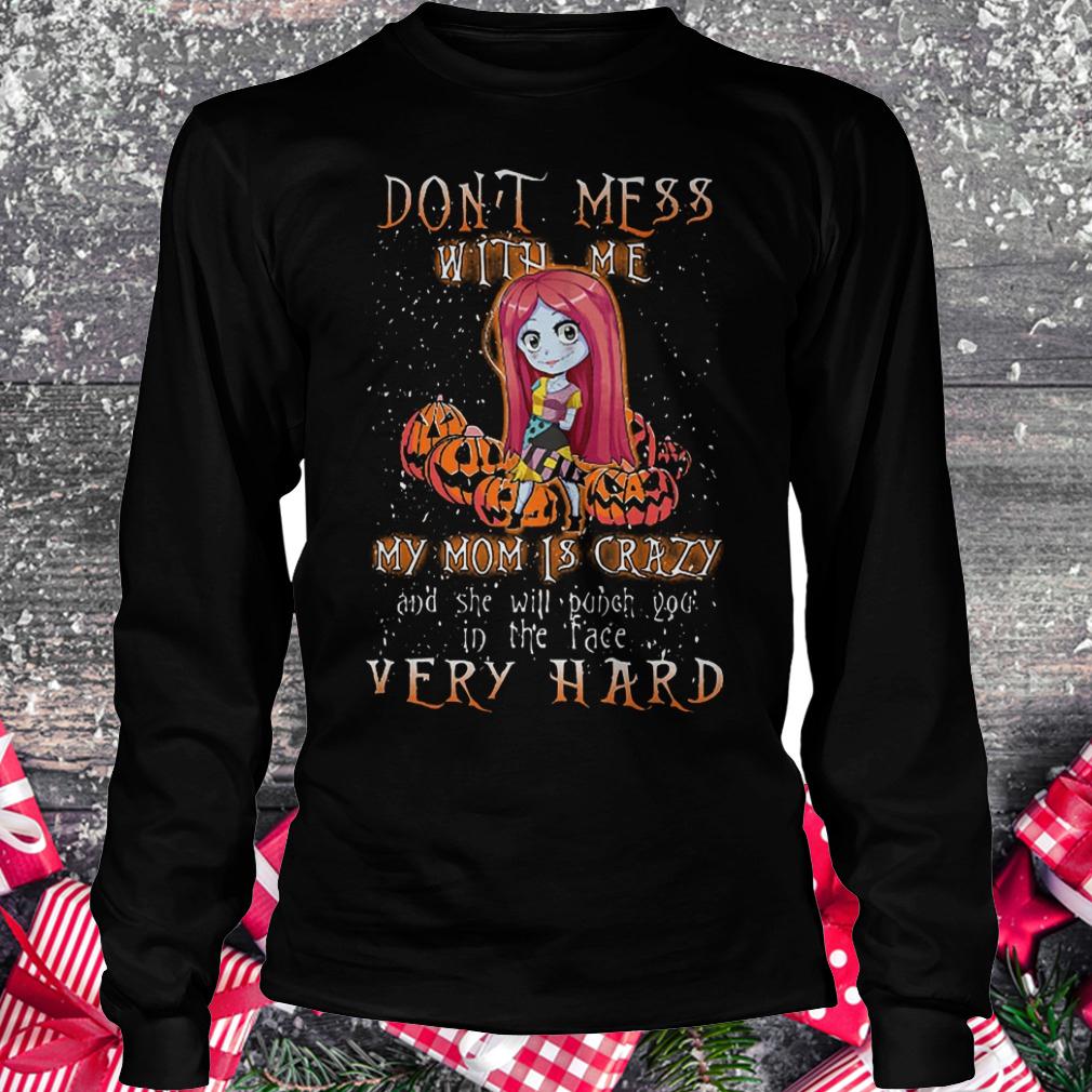 Sally pumpkin don't mess with me my mom is crazy shirt Longsleeve Tee Unisex