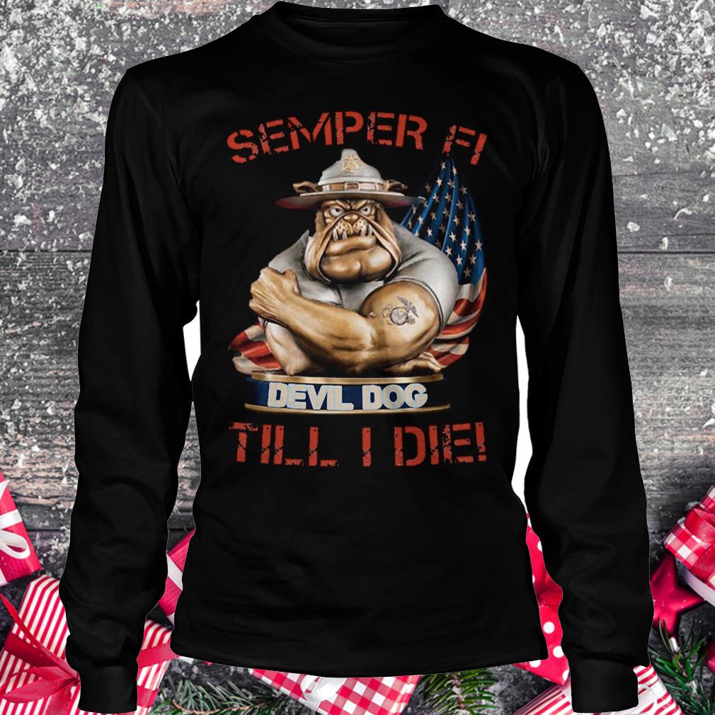Semper Fi Devil dog till i die shirt Longsleeve Tee Unisex