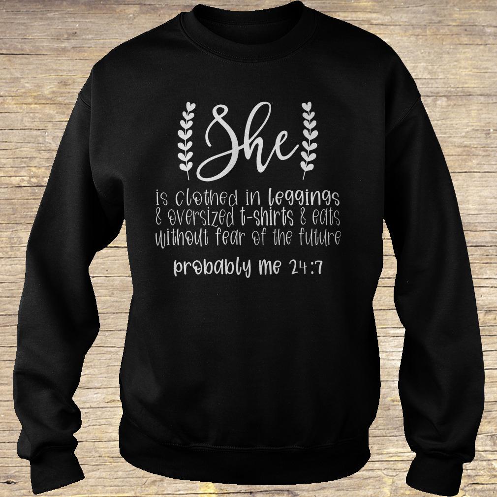 She is clothed in leggings and oversized t shirts and eats without shirt Sweatshirt Unisex