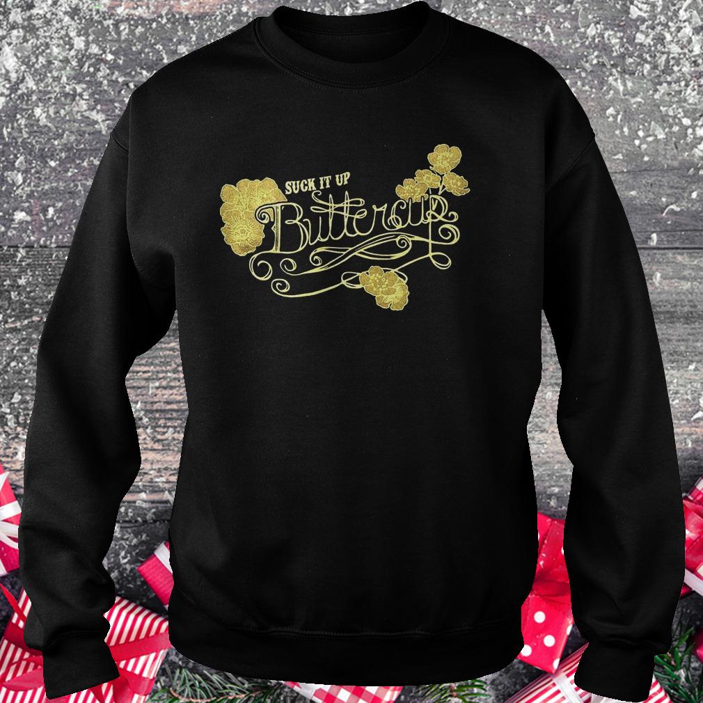 Suck it up buttercup vintage shirt Sweatshirt Unisex