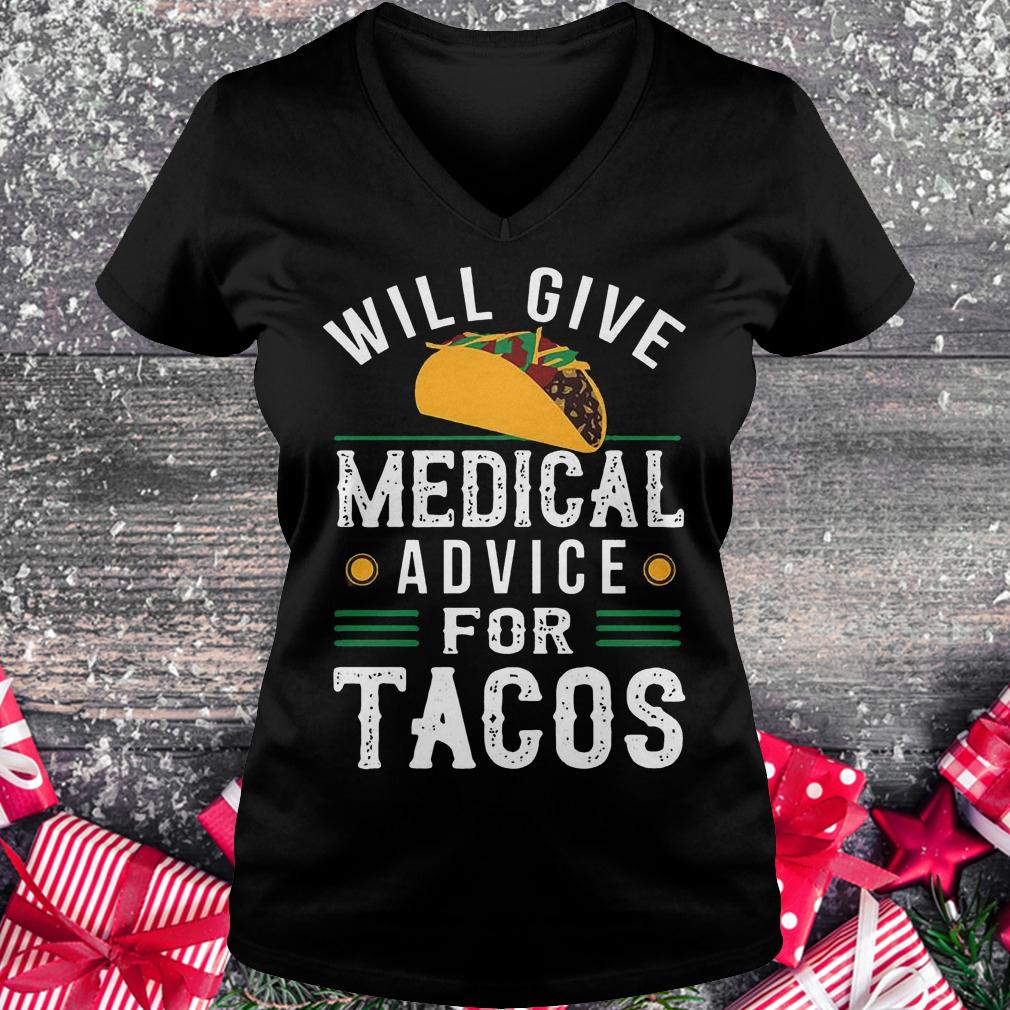 Will give medical advice for Tacos shirt Ladies V-Neck