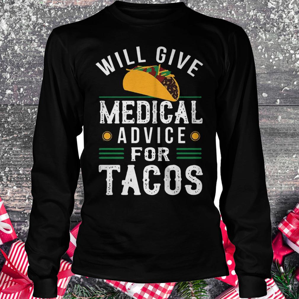 Will give medical advice for Tacos shirt Longsleeve Tee Unisex