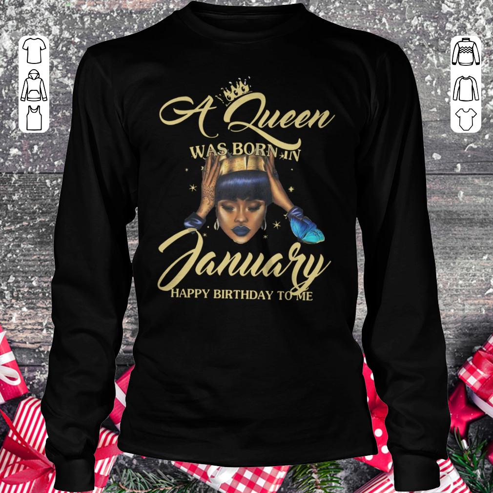 A queen was born in january Happy birthday to me shirt Longsleeve Tee Unisex