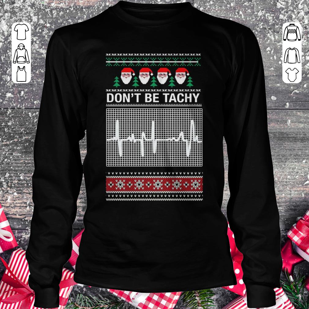 Awesome Don't Be Tachy Sweater shirt sweater Longsleeve Tee Unisex