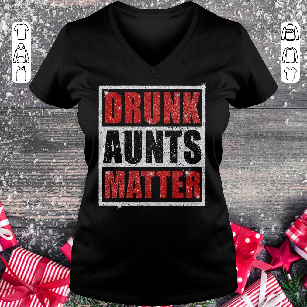 Awesome Drunk Aunts Matter Glitter shirt Ladies V-Neck