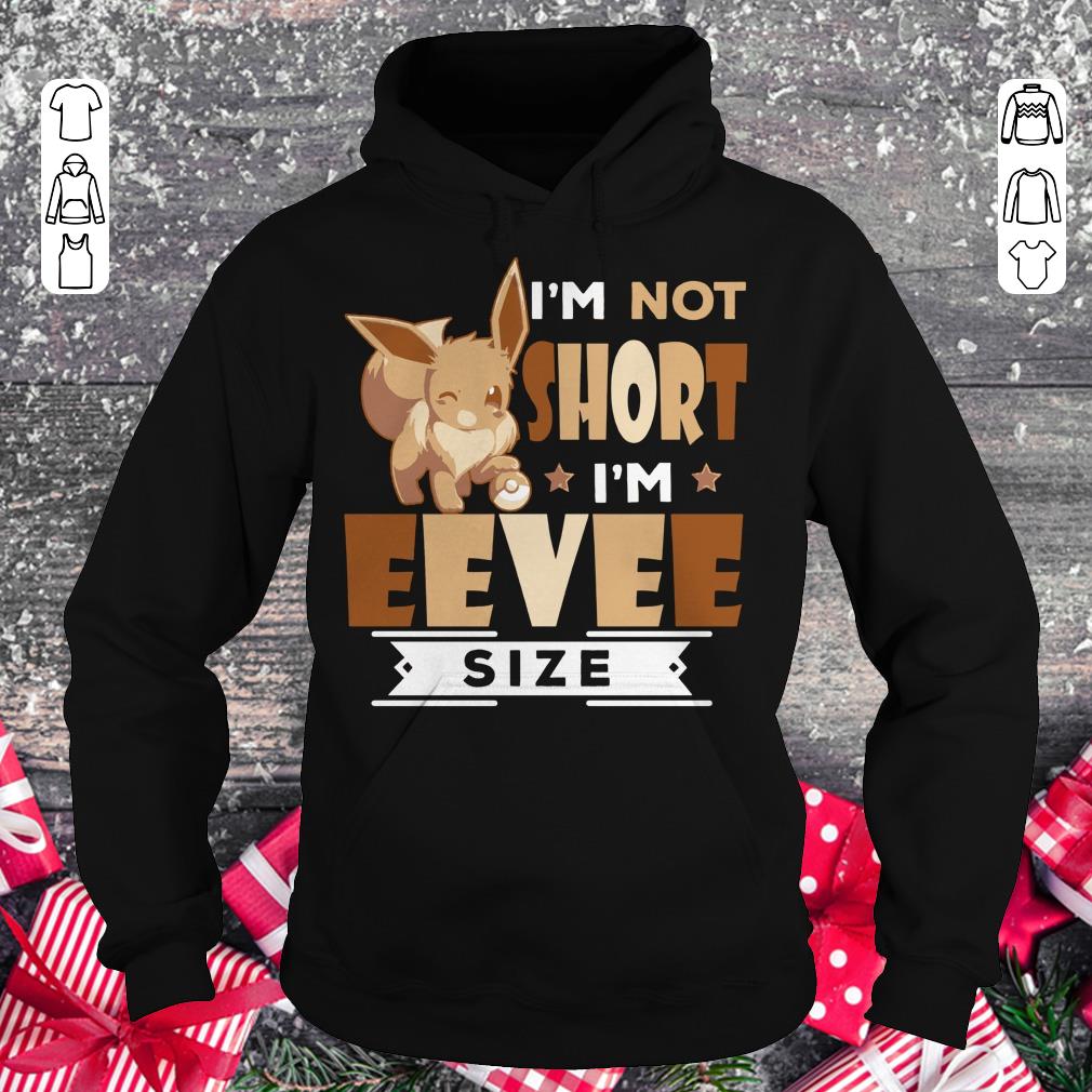 Awesome Pokemon I'm not short I'm Eevee Size shirt Hoodie