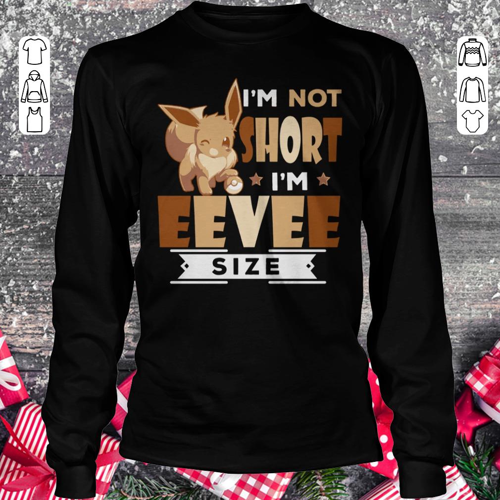 Awesome Pokemon I'm not short I'm Eevee Size shirt Longsleeve Tee Unisex