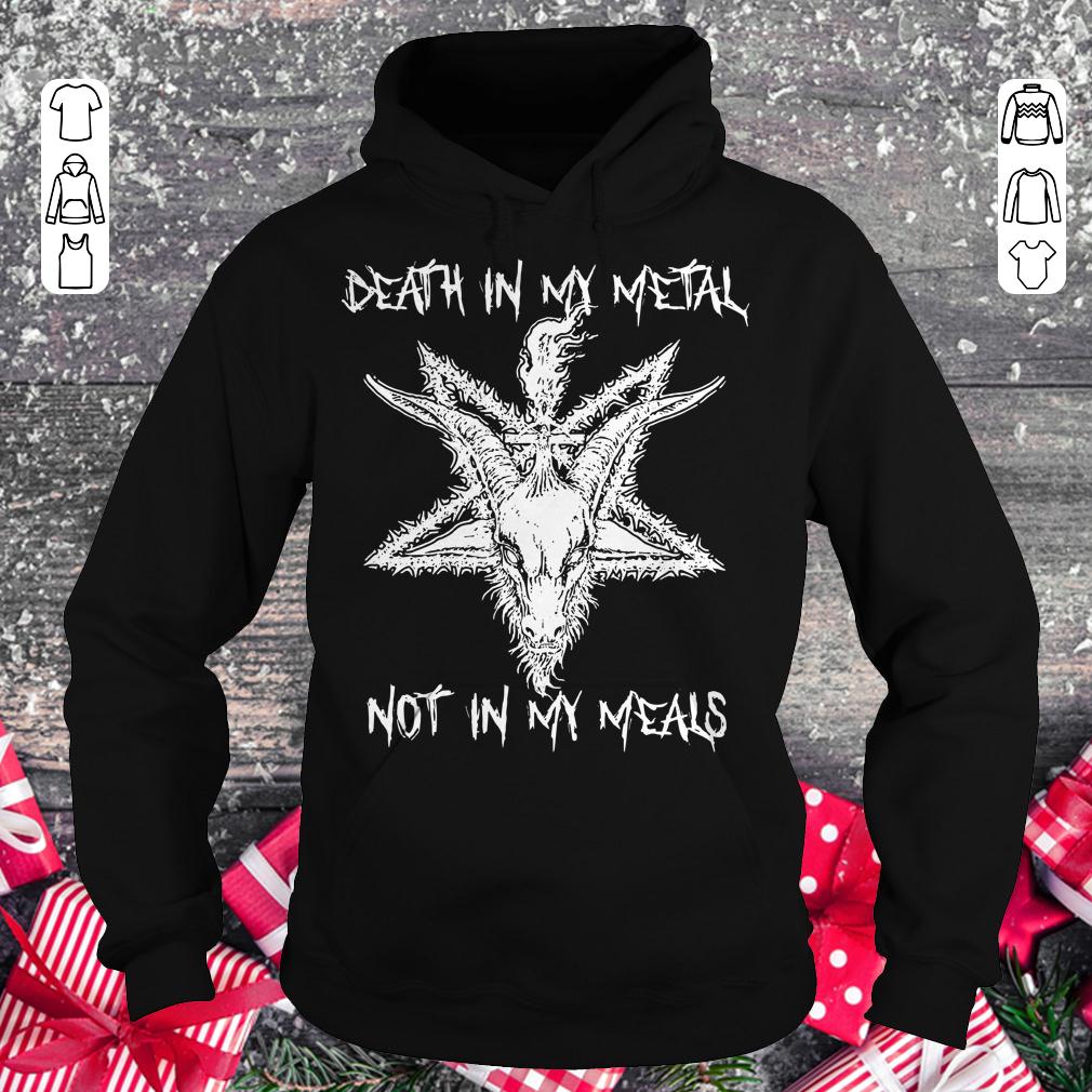 Death in my metal not in my meals shirt Hoodie