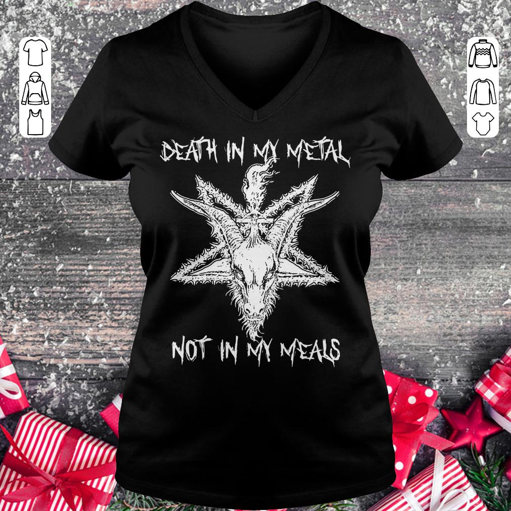 Death in my metal not in my meals shirt Ladies V-Neck