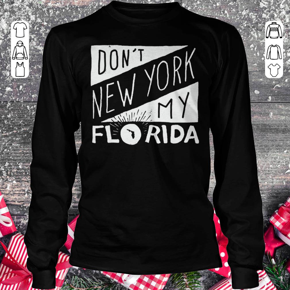 Don't New York My Florida Longsleeve Tee Unisex