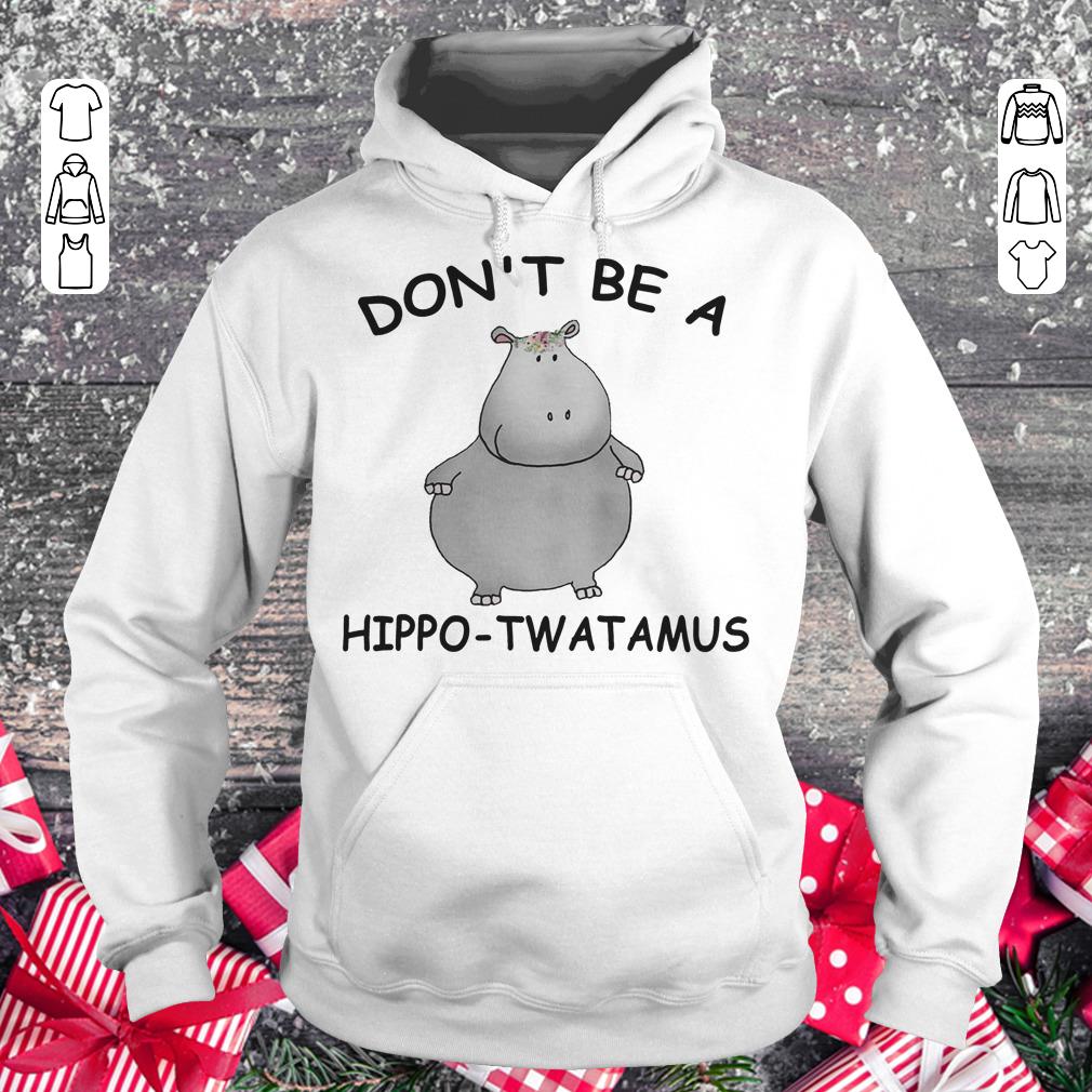 Don’t be a Hippo Twatamus Hoodie