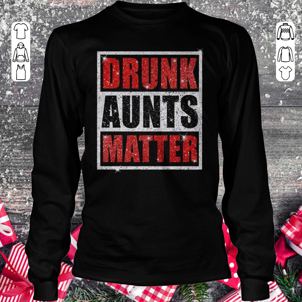 Drunk Aunts Matter Glitter shirt Longsleeve Tee Unisex