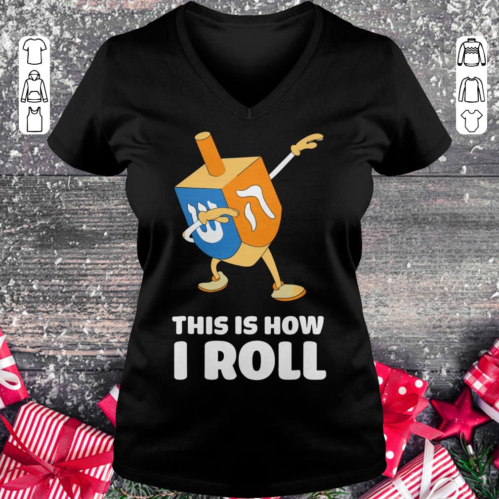 Funny Dabbing Chanukah This Is How I Roll Dreidel shirt Ladies V-Neck