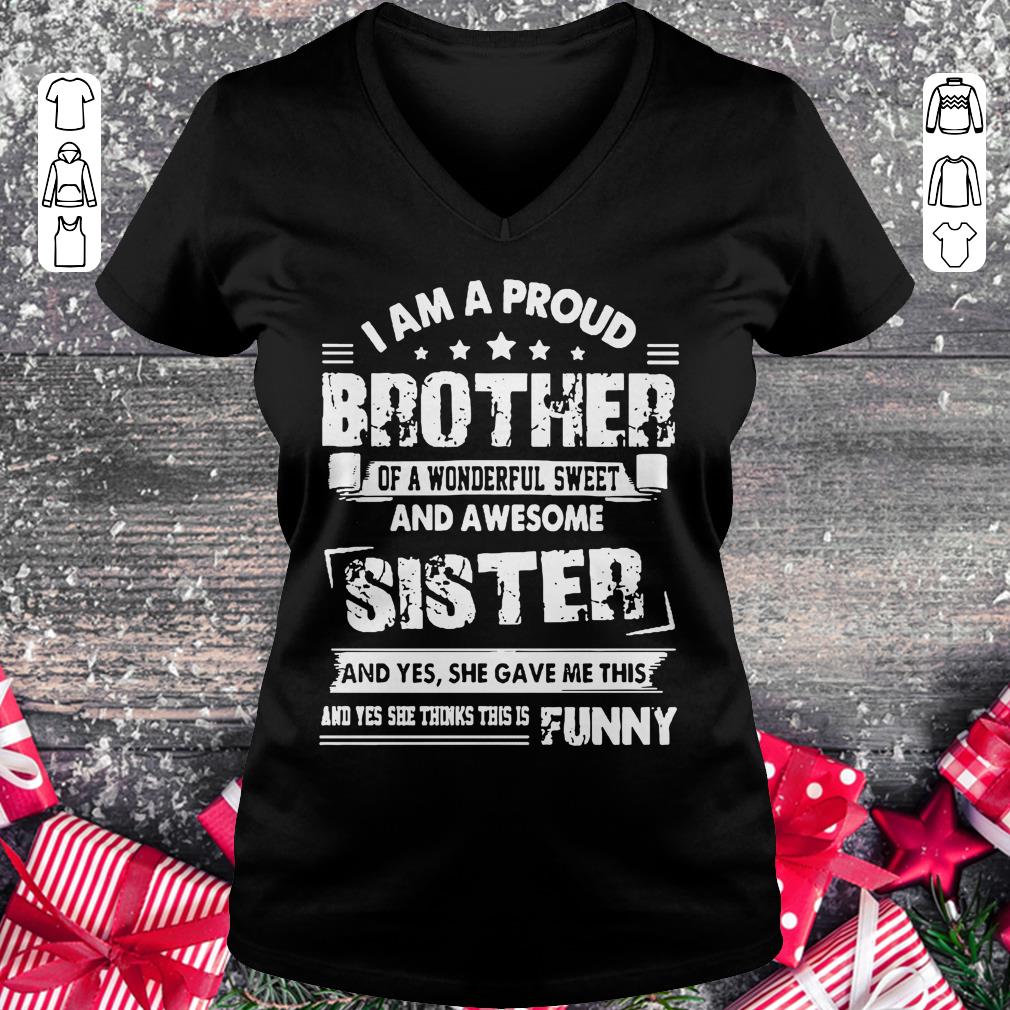 Funny I am a proud brother of a wonderful sweet and awesome sister shirt Ladies V-Neck