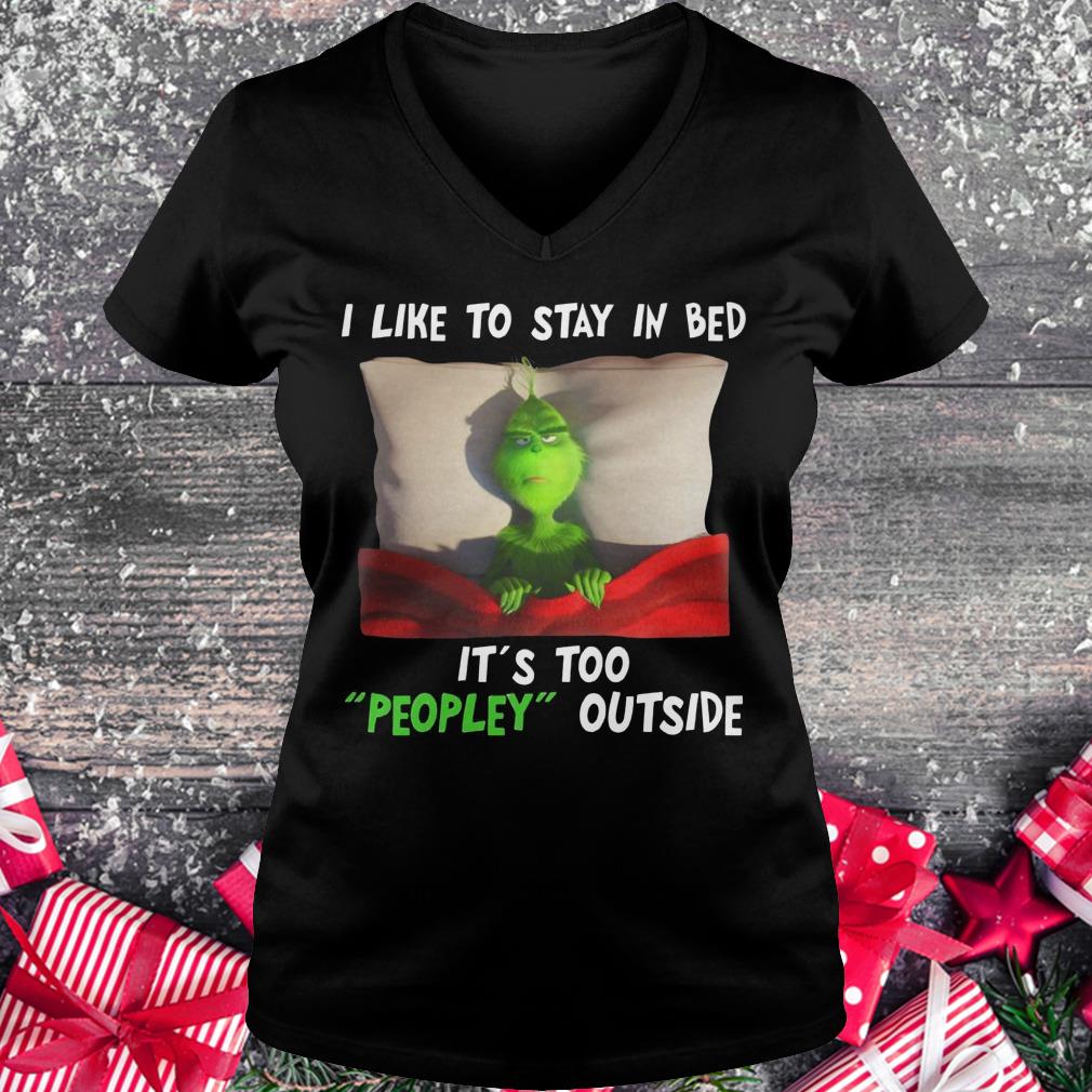 Grinch I like to stay in bed It's Too Peopley outside shirt Ladies V-Neck