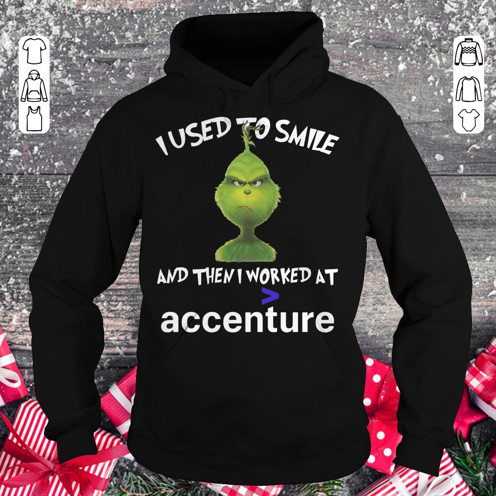 Grinch I used to smile and then i worked at accenture shirt Hoodie