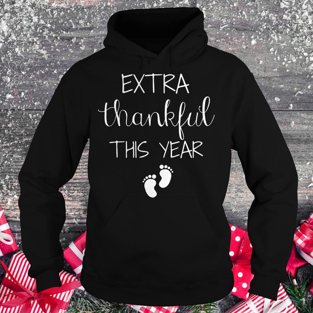 Hot Extra thankful this year shirt Hoodie