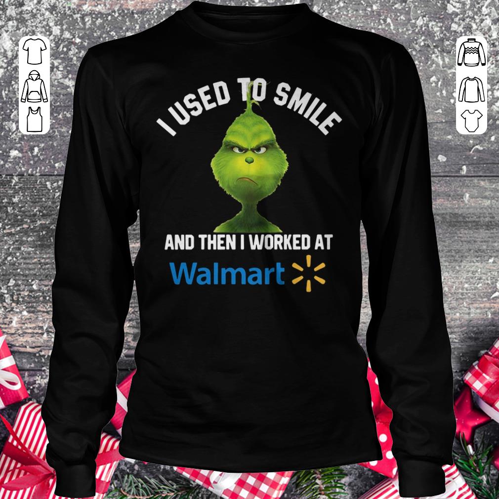 Hot Grinch I used to smile and then I worked at Walmart shirt, sweater Longsleeve Tee Unisex