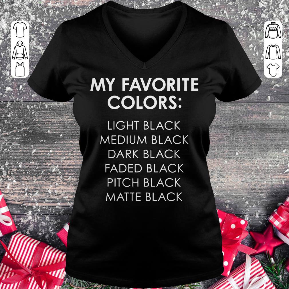 Hot My favorite colors light black medium black dark black faded black pitch black matte black shirt Ladies V-Neck