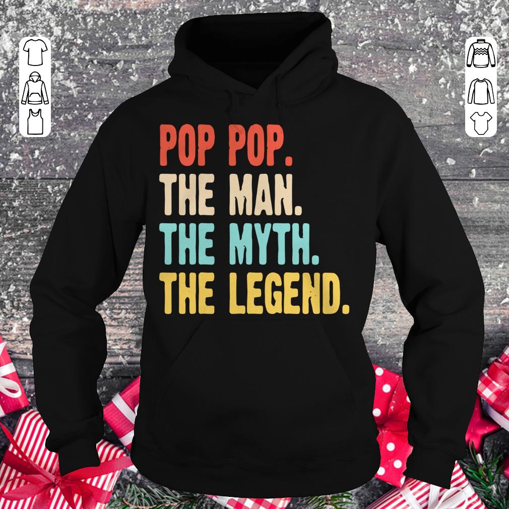 Hot Pop pop the man the myth the legend shirt, sweater Hoodie