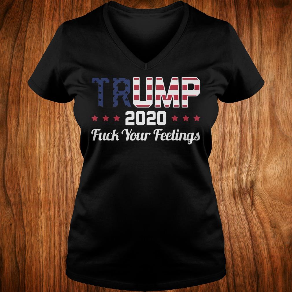 Hot Trump 2020 fuck your feelings shirt Ladies V-Neck
