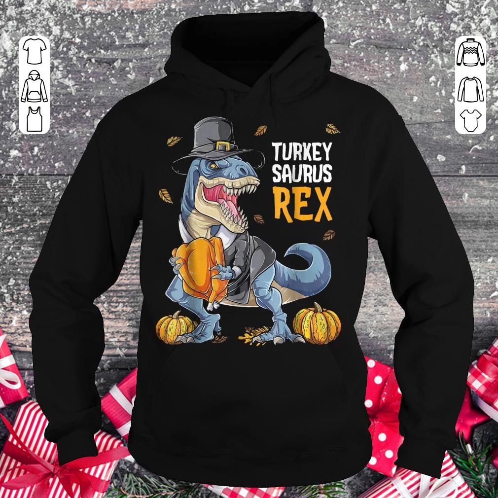 Hot Turkey Saurus Rex shirt longsleeve Hoodie