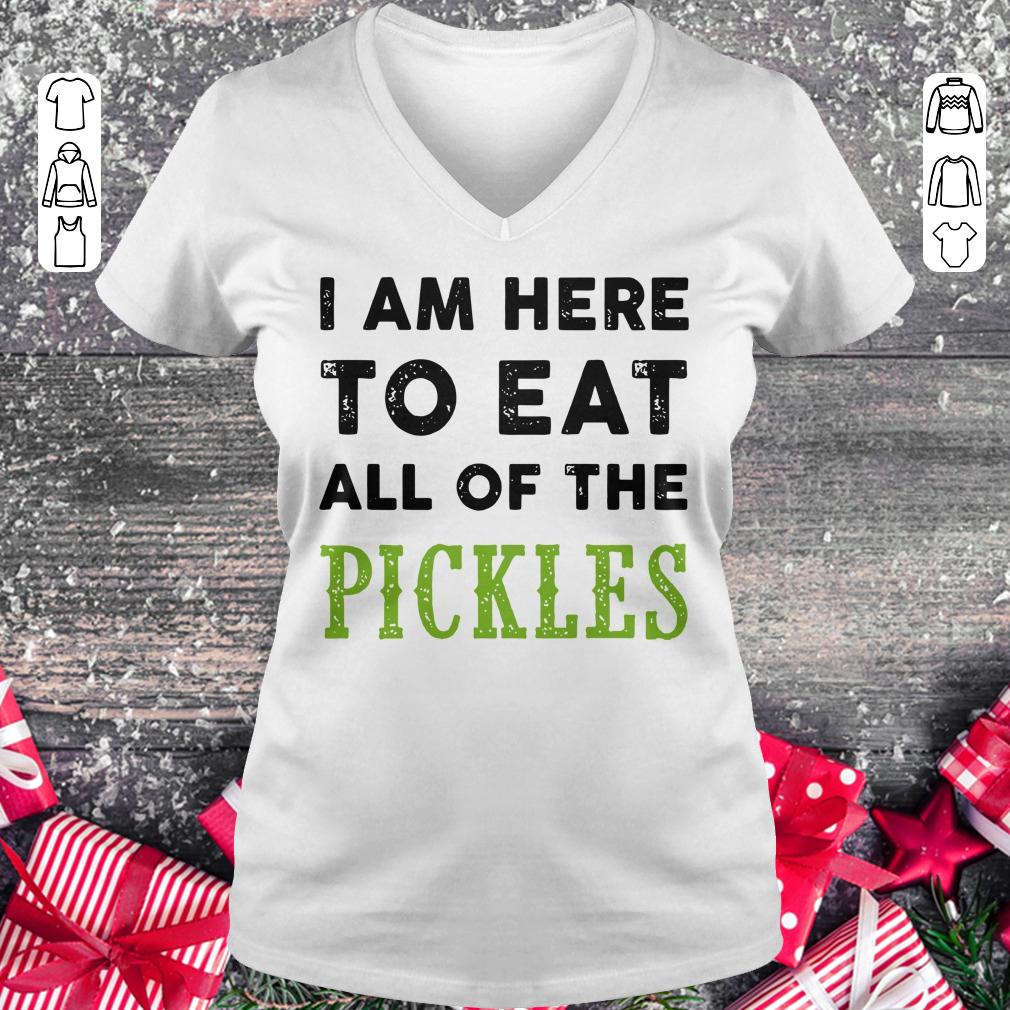 I am here to eat all of the pickles shirt Ladies V-Neck
