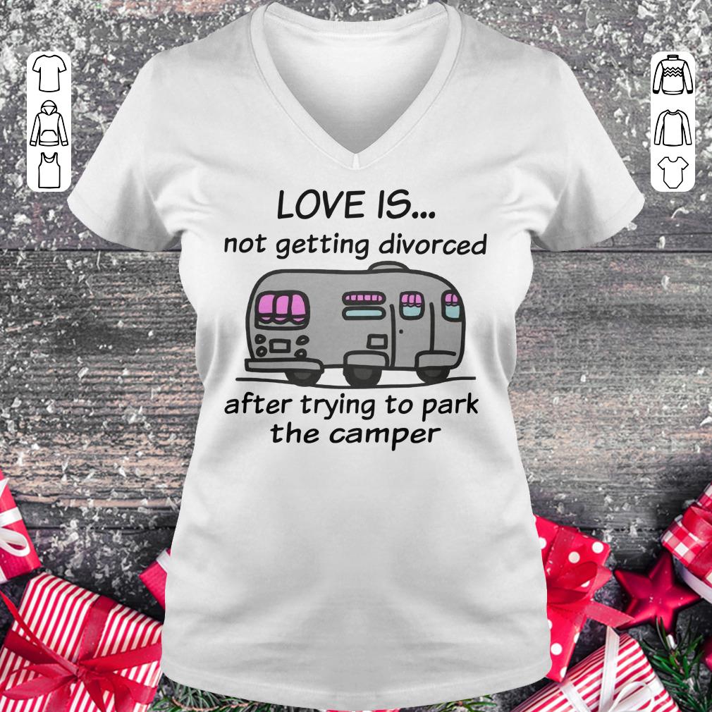 Nice Camping love is not getting divorced after trying to park the camper shirt Ladies V-Neck