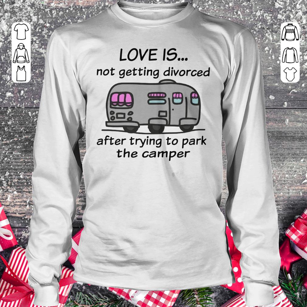 Nice Camping love is not getting divorced after trying to park the camper shirt Longsleeve Tee Unisex