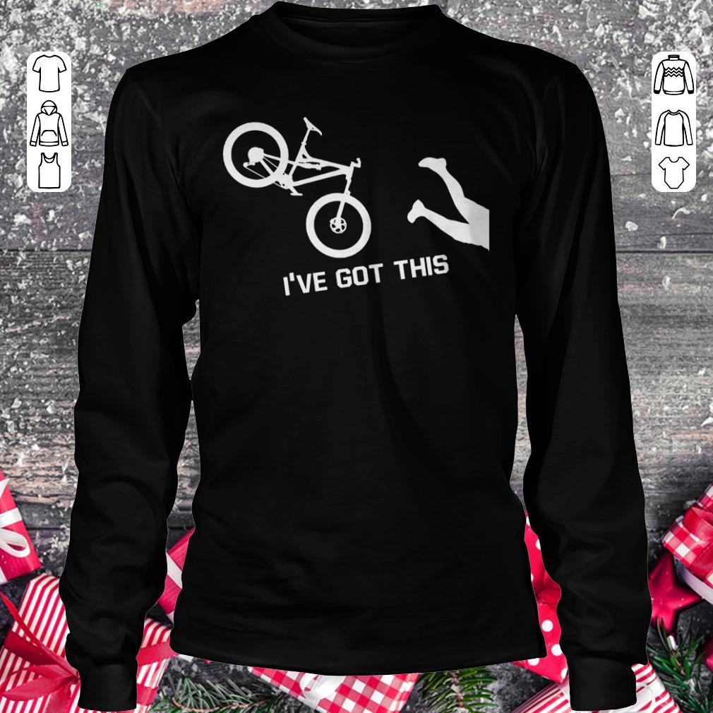 Nice I've Got This Mountain Biking shirt Longsleeve Tee Unisex