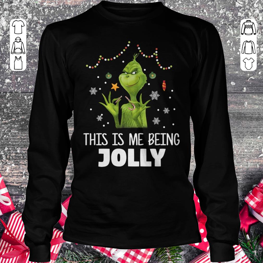 Nice The Grinch This is me being Jolly shirt Longsleeve Tee Unisex