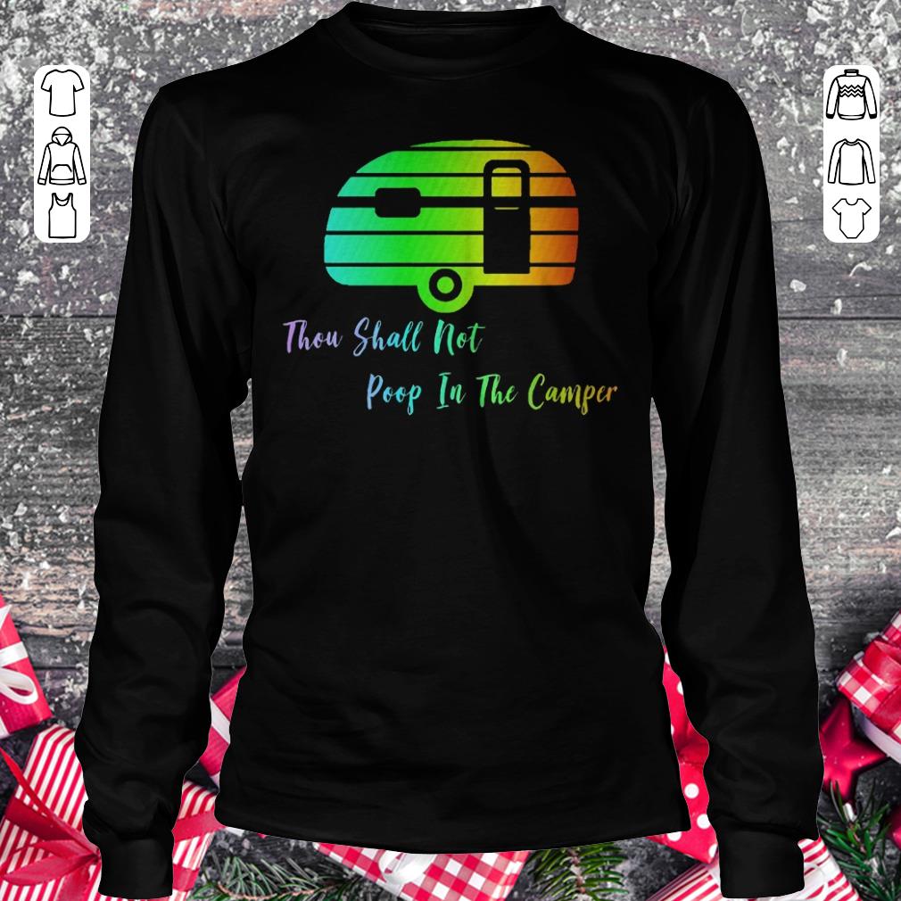 Nice Thou shall not poop in the camper shirt Longsleeve Tee Unisex