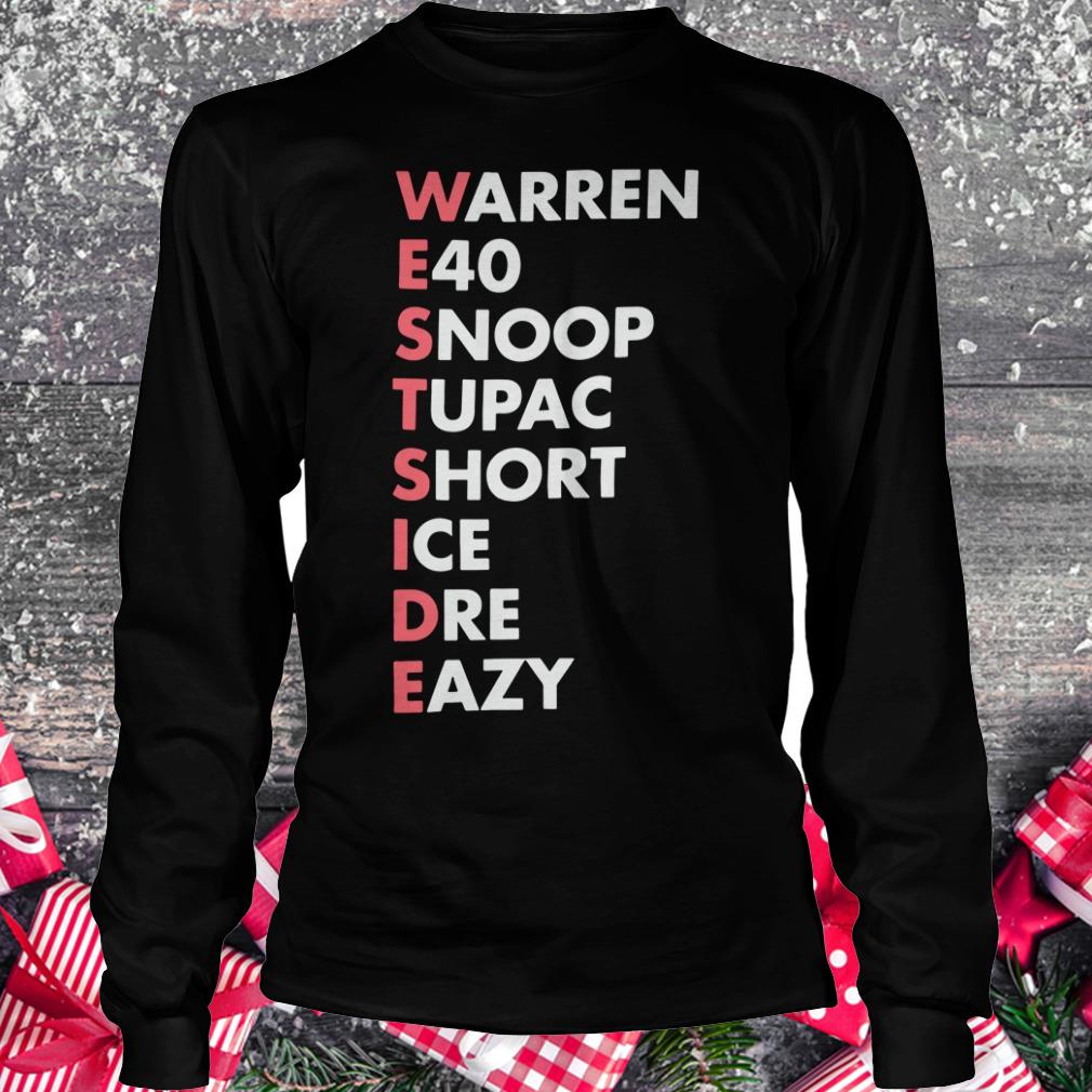 Nice Westside Warren E40 Snoop Tupac Short Ice Dre Eazy shirt Longsleeve Tee Unisex