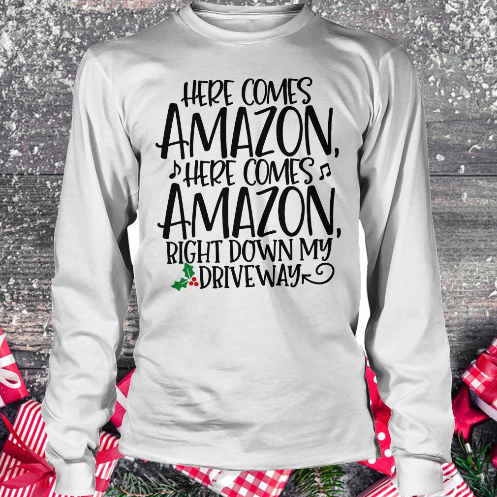 Offical Here comes Amazon Right down my driveway shirt Longsleeve Tee Unisex