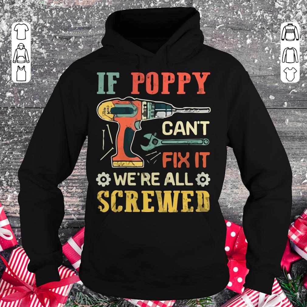 Official If Poppy can't fix it we're all screwed shirt longsleeve Hoodie