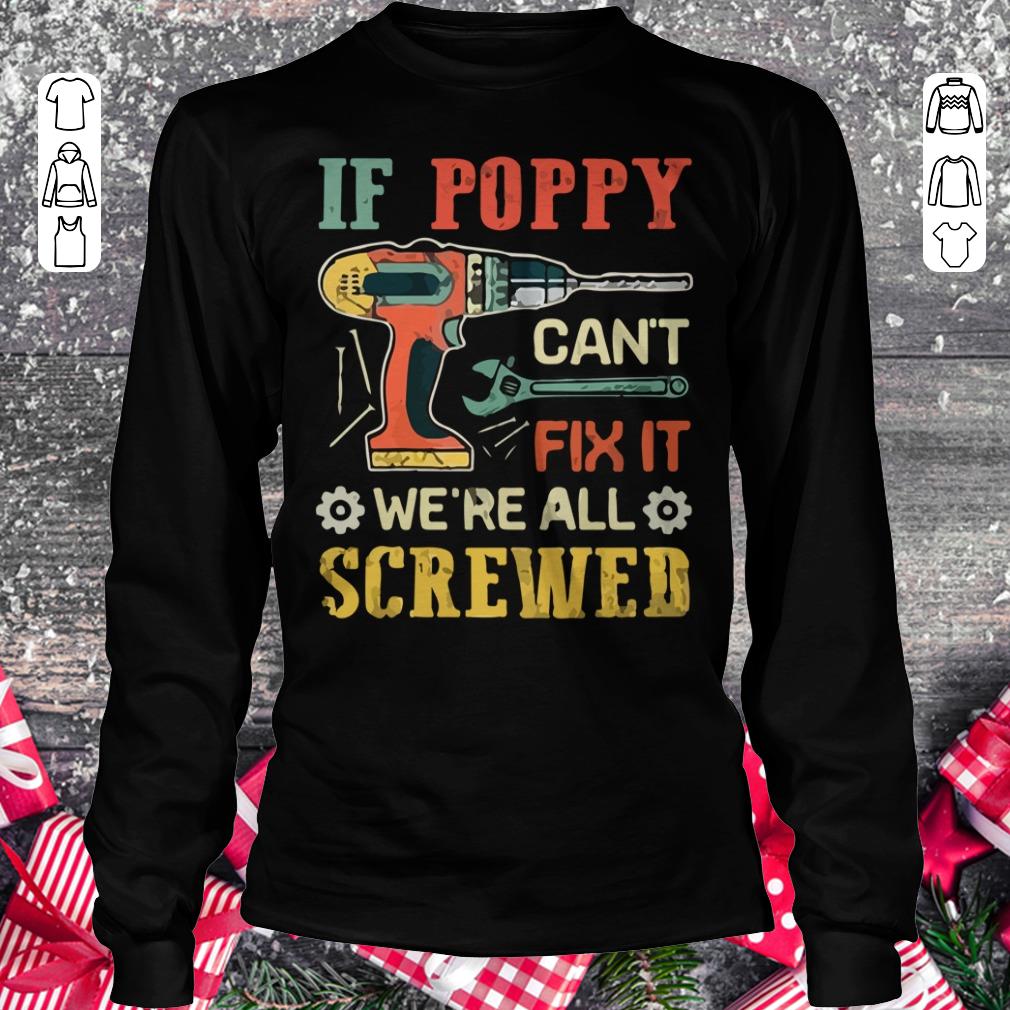 Official If Poppy can't fix it we're all screwed shirt longsleeve Longsleeve Tee Unisex