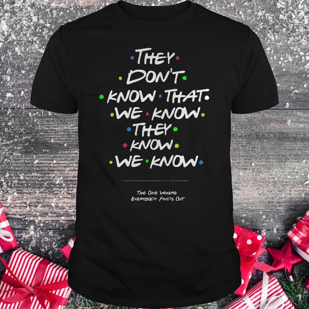 Official They don't know that we know they know we know shirt Classic Guys / Unisex Tee