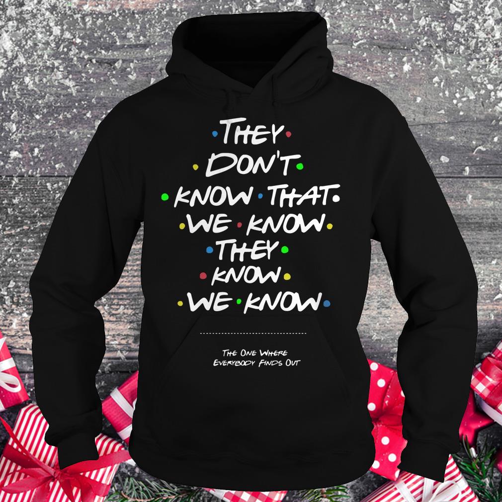 Official They don't know that we know they know we know shirt Hoodie