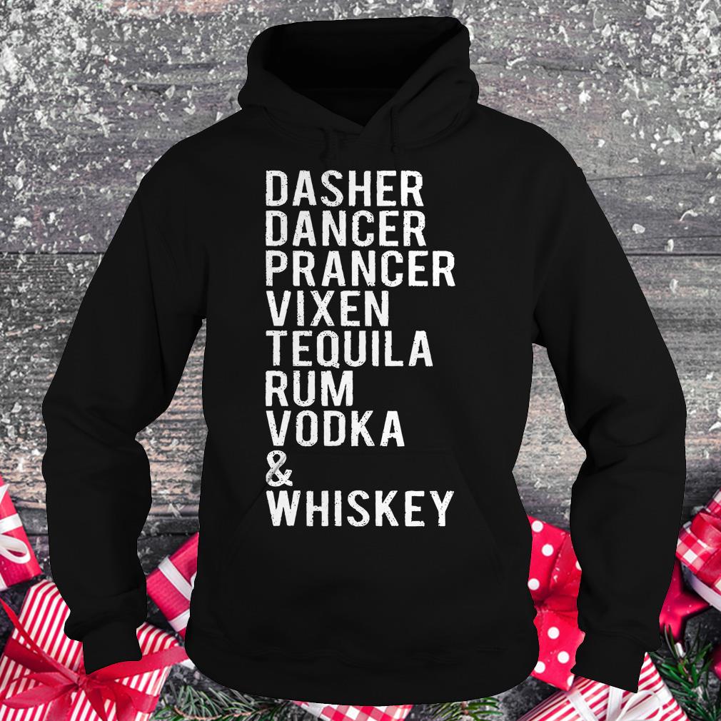 Original Dasher dancer prancer vixen tequila rum vodka whiskey shirt Hoodie